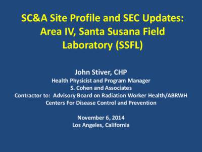 Radiobiology / San Fernando Valley / Simi Valley /  California / North American Aviation / Medical physics / Santa Susana Field Laboratory / National Institute for Occupational Safety and Health / Sodium Reactor Experiment / Dosimetry / Southern California / Geography of California / California