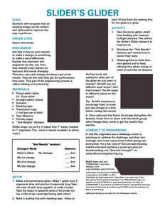 SLIDER’S GLIDER least 15 feet from the starting line for the gliders to glide. GOAL Students will recognize that an