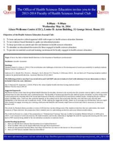 The Office of Health Sciences Education invites you to the[removed]Faculty of Health Sciences Journal Club 8:00am – 9:00am Wednesday May 14, 2014 Glaxo Wellcome Centre (CEC), Louise D. Acton Building, 31 George Stree