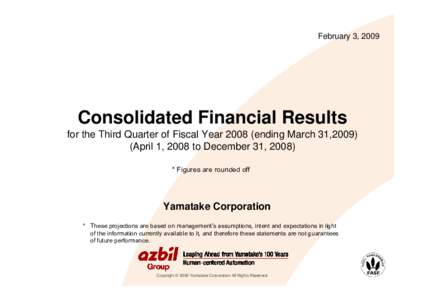 February 3, 2009  Consolidated Financial Results for the Third Quarter of Fiscal Yearending March 31,April 1, 2008 to December 31, 2008) * Figures are rounded off