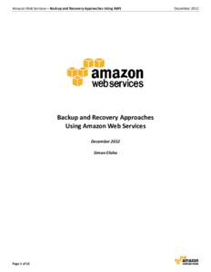 Amazon Web Services – Backup and Recovery Approaches Using AWS  Backup and Recovery Approaches Using Amazon Web Services December 2012 Simon Elisha