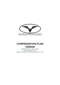 COMPENSATION PLAN TAIWAN WorldVentures Taiwan Ltd. Revised November 5, 2016 Effective November 5, 2016 through January 27, 2017