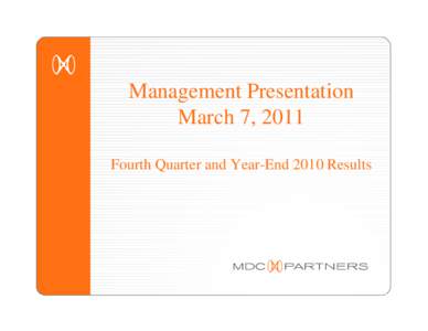 Management Presentation March 7, 2011 Fourth Quarter and Year-End 2010 Results Forward Looking Statements and Other Information This presentation, including our “2010 Financial Outlook”, contains forward-looking sta