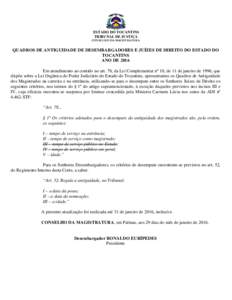 ESTADO DO TOCANTINS TRIBUNAL DE JUSTIÇA CONSELHO DA MAGISTRATURA QUADROS DE ANTIGUIDADE DE DESEMBARGADORES E JUÍZES DE DIREITO DO ESTADO DO TOCANTINS