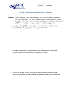 Unit 10 - Livestock  Lesson 2: Natural vs. Organic Beef Production Scenario: You are starting an Angus beef operation on your 45 acre farm that you inherited from your grandparents. You want to market your beef as either