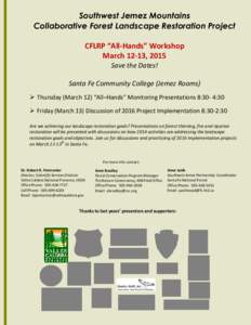 Southwest Jemez Mountains Collaborative Forest Landscape Restoration Project CFLRP “All-Hands” Workshop March 12-13, 2015 Save the Dates! Santa Fe Community College (Jemez Rooms)