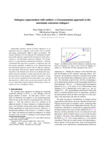 Subspace segmentation with outliers: a Grassmannian approach to the maximum consensus subspace∗ Nuno Pinho da Silva† Jo˜ao Paulo Costeira‡ ISR-Instituto Superior T´ecnico Torre Norte - 7 Piso, Av.Rovisco Pais, 1,