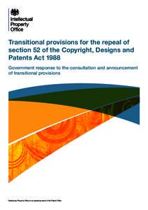 Transitional provisions for the repeal of section 52 of the Copyright, Designs and Patents Act 1988 Government response to the consultation and announcement of transitional provisions