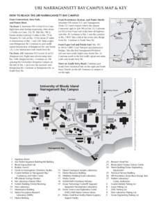 URI NARRAGANSETT BAY CAMPUS MAP & KEY HOW TO REACH THE URI NARRAGANSETT BAY CAMPUS From Connecticut, New York, and Points West: Via Route 1. Interstate 95N to Exit 92 in Conn. Right turn after leaving expressway, then ab