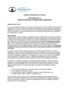 College of Optometrists of Ontario  Information for a General Certificate of Registration Application Updated: April 2, 2014 If you wish to practise optometry in the Province of Ontario, you must be a member of the Colle