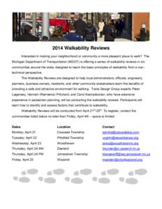 2014 Walkability Reviews Interested in making your neighborhood or community a more pleasant place to walk? The Michigan Department of Transportation (MDOT) is offering a series of walkability reviews in six communities 