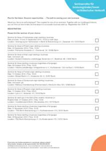 Seminarreihe für Existenzgründer/innen nichtdeutscher Herkunft Plan for the future. Discover opportunities. – The path to owning your own business Would you like to be self-employed? Then register for one of our semi