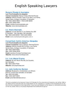 English Speaking Lawyers Romero Pineda & Asociados Law Firm/Compañía de abogados Contact (Contacto): Manuel Telles (Partner/Socio) Address: Edificio Avante, Suite 5-01, Blvd. Luis Poma, Santa Elena, Antiguo Cuscatlán,