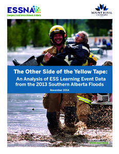 Emergency Social Services Network of Alberta  The Other Side of the Yellow Tape: An Analysis of ESS Learning Event Data from the 2013 Southern Alberta Floods November 2014