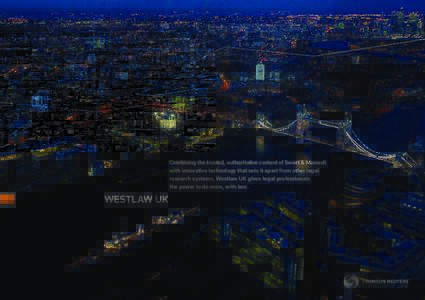 Combining the trusted, authoritative content of Sweet & Maxwell with innovative technology that sets it apart from other legal research systems, Westlaw UK gives legal professionals the power to do more, with less.  WEST