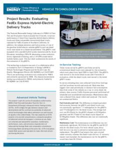 VEHICLE TECHNOLOGIES PROGRAM  Project Results: Evaluating FedEx Express Hybrid-Electric Delivery Trucks The National Renewable Energy Laboratory’s (NREL’s) Fleet