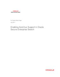 An Oracle White Paper July 2011 Enabling AutoVue Support in Oracle Secure Enterprise Search