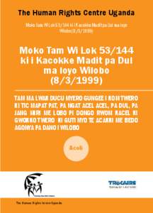 The Human Rights Centre Uganda Moko Tam Wi Lok[removed]ki i Kacokke Madit pa Dul ma loyo Wilobo[removed]Moko Tam Wi Lok[removed]ki i Kacokke Madit pa Dul