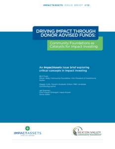 IMPACTASSETS I S S U E B R I E F # 1 2  DRIVING IMPACT THROUGH DONOR ADVISED FUNDS: Community Foundations as Catalysts for Impact Investing