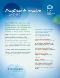 Benefícios do membro mdrt Desde 1927, a Million Dollar Round Table (MDRT) ofereceu a seus membros em todo o mundo o acesso a recursos valiosos para ajudá-los a obter sucesso profissional