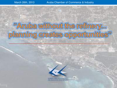 “Aruba without the refinery... planning creates opportunities”