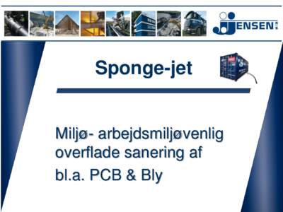 Sponge-jet  Miljø- arbejdsmiljøvenlig overflade sanering af bl.a. PCB & Bly