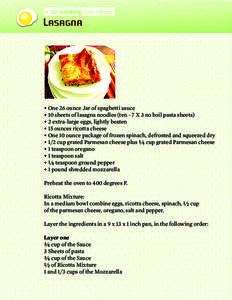 a startcooking.com recipe  Lasagna • One 26 ounce Jar of spaghetti sauce • 10 sheets of lasagna noodles (ten - 7 X 3 no boil pasta sheets)