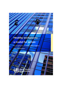 Healthy workplaces: a model for action For employers, workers, policy-makers and practitioners  i | Healthy workplaces: a model for action