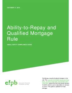 OCTOBER 17, 2013  Ability-to-Repay and Qualified Mortgage Rule SMALL ENTITY COMPLIANCE GUIDE