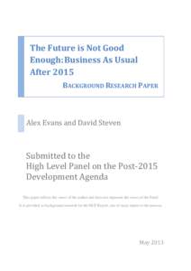 The Future is Not Good Enough: Business As Usual After 2015 BACKGROUND RESEARCH PAPER  Alex Evans and David Steven