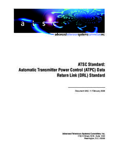 ATSC Standard: Automatic Transmitter Power Control (ATPC) Data Return Link (DRL) Standard Document A/82, 11 February 2008