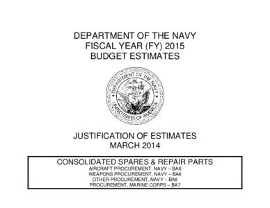 DEPARTMENT OF THE NAVY FISCAL YEAR (FY[removed]BUDGET ESTIMATES JUSTIFICATION OF ESTIMATES MARCH 2014