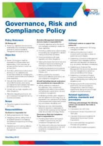 Governance, Risk and Compliance Policy Policy Statement CS Energy will: •	 Pursue our objectives and ensure the 	 sustainability of our business by embedding