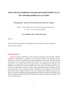 Back to fiscal consolidation in Europe and its dual tradeoff: now or later, through spending cuts or tax hikes Christophe Blota, , Jérôme Creelb, Bruno Ducoudréa, and Xavier Timbeaua  a. OFCE – Sciences Po (Centre d