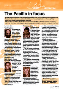 In Focus  The Pacific in focus In July this year four visitors from Fiji, the Solomons and Papua New Guinea will participate in consultations addressing “The Pacific at the Crossroads”. The consultations will be in B