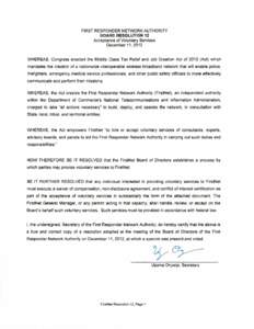 FIRST RESPONDER NETWORK AUTHORITY BOARD RESOLUTION 12 Acceptance of Voluntary Services December 11, 2012  WHEREAS, Congress enacted the Middle Class Tax Relief and Job Creation Act of[removed]Act) which