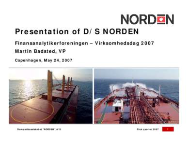 SHIPPING  A DANISH STRONGHOLD    Mr. Carsten Mortensen   President & CEO, D/S Norden A/S