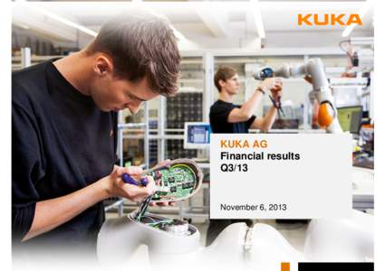 KUKA AG Financial results Q3/13 November 6, 2013