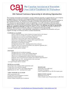 2016 National Conference Sponsorship & Advertising Opportunities The Canadian Association of Journalists’ annual conference presents an opportunity for your company or organization to reach out to working journalists i