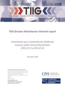 TIIG Greater Manchester themed report  Intentional and unintentional childhood injuries within Great ManchestertoDecember 2013