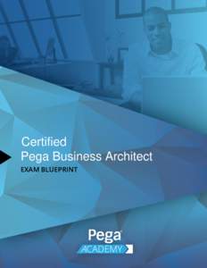 White Paper  Certified Pega Business Architect EXAM BLUEPRINT