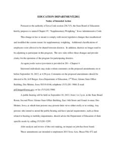 EDUCATION DEPARTMENT[281] Notice of Intended Action Pursuant to the authority of Iowa Code section[removed]), the State Board of Education hereby proposes to amend Chapter 97, “Supplementary Weighting,” Iowa Administr