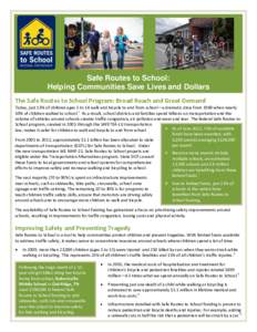 Safe Routes to School: Helping Communities Save Lives and Dollars The Safe Routes to School Program: Broad Reach and Great Demand Today, just 13% of children ages 5 to 14 walk and bicycle to and from school—a dramatic 