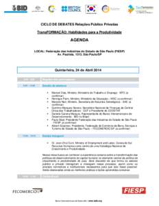 CICLO DE DEBATES Relações Público Privadas TransFORMAÇÃO: Habilidades para a Produtividade AGENDA LOCAL: Federação das Indústrias do Estado de São Paulo (FIESP) Av. Paulista, 1313, São Paulo/SP