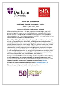 ‘Getting with the Programme’ Workshop 1: History & Contemporary Practice 11 February:00 – 16:30 Pennington Room, Grey College, Durham University The Troubled Families Programme is one of the coalition gover