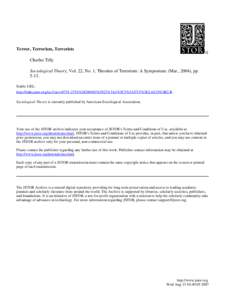 Terror, Terrorism, Terrorists Charles Tilly Sociological Theory, Vol. 22, No. 1, Theories of Terrorism: A Symposium. (Mar., 2004), pp[removed]Stable URL: http://links.jstor.org/sici?sici=[removed]%[removed]%2922%3A1%3C5%3A