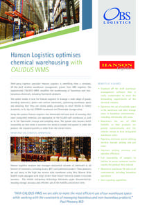 Hanson Logistics optimises chemical warehousing with CALIDUS WMS Third-party logistics specialist Hanson Logistics is benefiting from a standard, off-the-shelf wireless warehouse management system from OBS Logistics. The