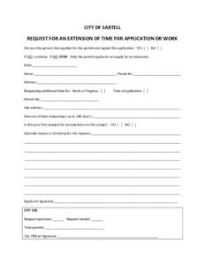 CITY OF SARTELL REQUEST FOR AN EXTENSION OF TIME FOR APPLICATION OR WORK Are you the person that applied for the permit and signed the application: YES [ ] NO [ ] If YES, continue. If NO, STOP. Only the permit applicant 