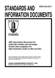STANDARDS AND INFORMATION DOCUMENTS AES-21id-2011 AES Information Document for audio-file transfer and exchange Screen-less navigation for