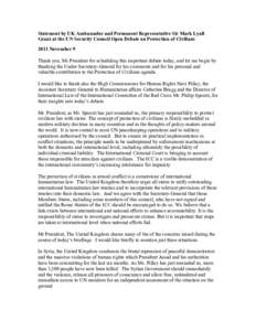 Statement by UK Ambassador and Permanent Representative Sir Mark Lyall Grant at the UN Security Council Open Debate on Protection of Civilians 2011 November 9 Thank you, Mr President for scheduling this important debate 